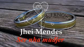 Jhei Mendes -Ser Nha Mudjer