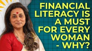 Why Financial Literacy Is A Basic Must For Every Woman ?