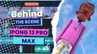 Ipong 13 Pro Max - Behind The Scene!