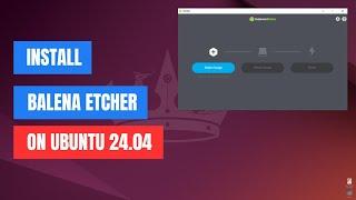 How to Install Balena Etcher on Ubuntu 24.04 LTS