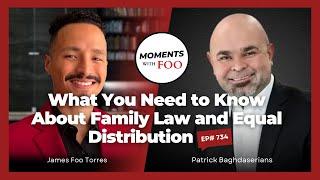 Patrick Baghdaserians on What You Need to Know About Family Law and Equal Distribution | Ep734