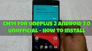 CM14 for OnePlus 2 Android 7.0  Unofficial - How to Install