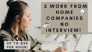 5 REMOTE JOBS REQUIRING NO INTERVIEW IN 3 MINUTES! UP TO $30 PER HOUR! WORK FROM HOME JOBS 2022