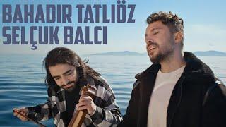 Bahadır Tatlıöz & Selçuk Balcı - Gül Sevdik Dikeni Kader