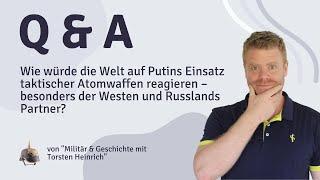 Wie würde die Welt auf Putins Einsatz taktischer Atomwaffen reagieren – besonders Westen & Partner?