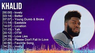 Khalid 2024 MIX Playlist - lovely, Better, Young Dumb & Broke, Eastside