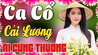 Vừa Nằm Vừa Nghe Ca Cổ Cải Lương Dễ Ngủ - Ca Cổ Cải Lương Xưa AI NGHE CŨNG THƯƠNGCa Cổ Tân Thời