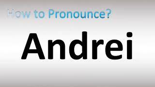 How to Pronounce Andrei