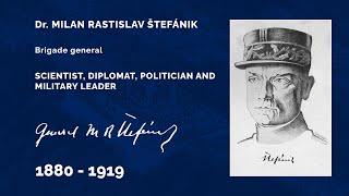 Brigade general Dr. Milan Rastislav Štefánik (1880 - 1919)