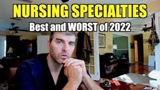 Nursing Specialties Best and Worst 2022