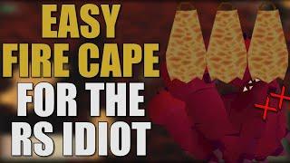 Easy Fire Cape For The RuneScape Idiot [OSRS 2021]