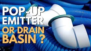 Pop-up Emitter or Drain Basin? Which One Works Best for Discharge?