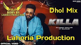 Killa | Dhol Mix | Dilpreet Dhillon | Lahoria Production | New Punjabi Song | Latest Punjabi Song