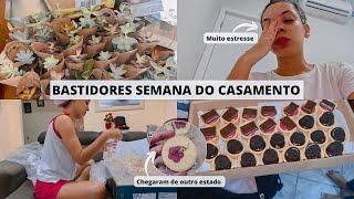 BASTIDORES SEMANA DO CASAMENTO: ficamos sem água | lembranças do casamento | os doces chegaram e +