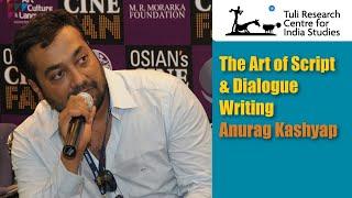 The Art of Script & dialogue Writing: Anurag Kashyap