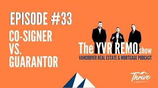 YVR Real Estate & Mortgage Show Episode 33 - Co-Signer VS. Guarantor