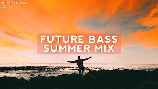 Future Bass & Chill'  Summer Chill Out 2017 Mix