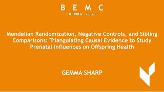 BEMC OCT 2020 Gemma Sharp:Triangulating Causal Evidence Study Prenatal Influence on Offspring Health