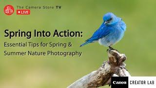 TCSTV Live: Spring Into Action: Essential Tips for Spring & Summer Nature Photography