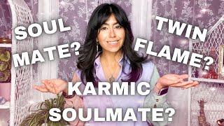 SOULMATE VS. TWIN FLAME VS. KARMIC RELATIONSHIPS EXPLAINED 