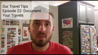 Our Travel Tips Episode 22- Document Your Travels