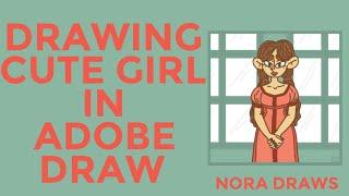 DRAWING A CUTE GIRL IN ADOBE DRAW!!! | ADOBE DRAW | Nora Draws