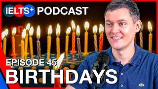 IELTS English Podcast - Speaking Topic: Birthdays