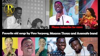 Non-STOP Old Songs from Yaw Sarpong, Maame Tiwaa and Asomafo