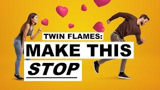 Twin Flame Runner/Chaser Stage: STOP IT for GOOD 