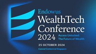 Endowus WealthTech Conference 2024 (25 October 2024)