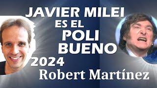  JAVIER MILEI ES EL POLI BUENO  ROBERT MARTÍNEZ