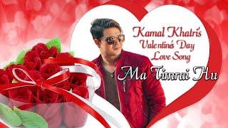 MA TIMRAI HU - KAMAL KHATRI || Latest Nepali Song 2020