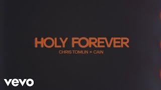 Chris Tomlin, CAIN - Holy Forever (Lyric Video)