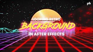 Create a Retro Wave Looping Background in After Effects | Motion Graphics Tips