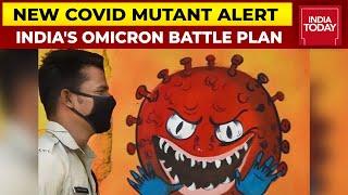 Super Covid Mutant Threat: Omicron Scare Grips The Country & World | India Today