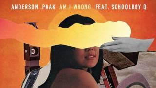 Anderson .Paak - Am I Wrong (feat. ScHoolboy Q)