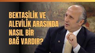 Bektaşilik Ve Alevilik Arasında Nasıl Bir Bağ Vardır? Yaşar Nuri Öztürk Anlattı