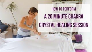 How to perform a 20 Minute Chakra Crystal Healing Session | Crystal Healing Session for Beginners