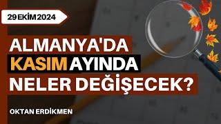 Almanya'da kasım ayında neler değişecek? - 29 Ekim 2024 Oktan Erdikmen