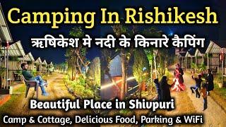 Best Camps In Shivpuri Rishikesh || नदी के किनारे कैम्पिंग का मजा || Camping In Rishikesh Near River