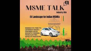 EV Landscape for Indian MSMEs | MSME TALK™ Industry Bite   #shortsvideo #electricalvehicle #podcast