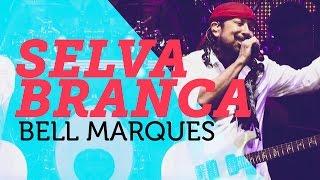 Selva Branca - Bell Marques | Mete Som AoVivo