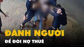 Camera ghi hình nhóm thanh niên từ Đồng Nai đến Bình Phước đánh người để đòi nợ thuê