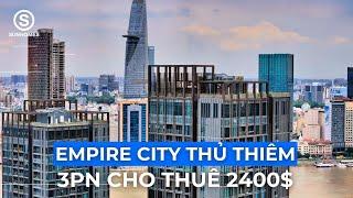 REVIEW căn hộ Empire City Thủ Thiêm 3PN Full nội thất VIEW SÔNG SÀI GÒN #sunhomes #empirecity