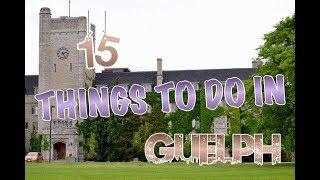 Top 15 Things To Do In Guelph (Ontario), Canada