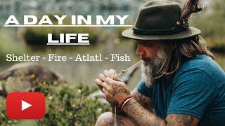 A Day In My Life | Shelter - Fire - Atlatl - Fish #atlatl #survival #primitiveskills #caveman