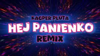 Kacper Pluta - Hej Panienko ( Dj Kinol Remix)