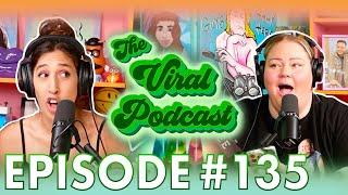 The Viral Podcast Ep. 135