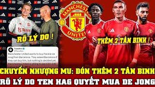 TIN BÓNG ĐÁ MU 16/8: CHUYỂN NHƯỢNG MU: ĐÓN THÊM 2 TÂN BINH...RÕ LÝ DO TEN HAG QUYẾT MUA DE JONG