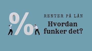 Hvordan fungerer renter på lån?